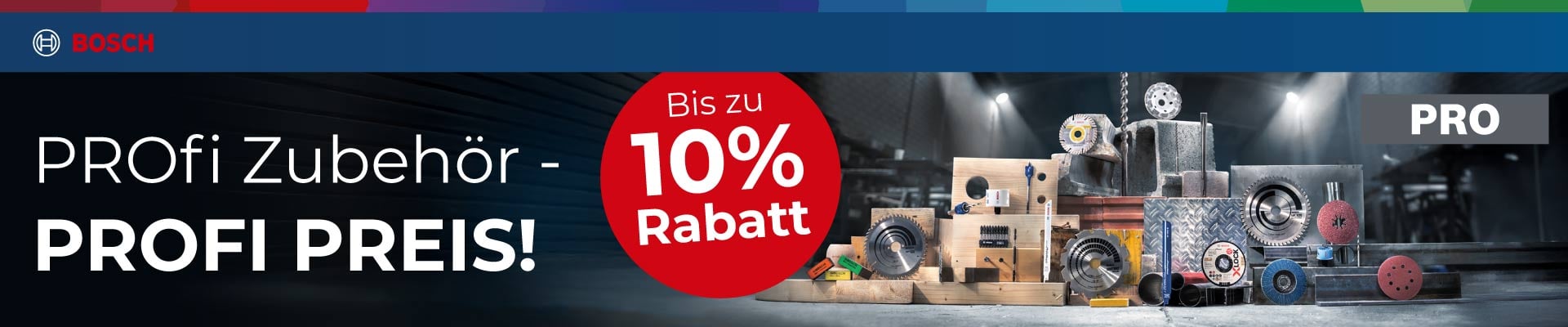 Jetzt Bosch Zubehör zum Profi-Preis sichern – 10 % Rabatt auf ausgewählte Artikel 10 % Rabatt auf Bosch Zubehör – Profi-Zubehör zum Aktionspreis sichern
